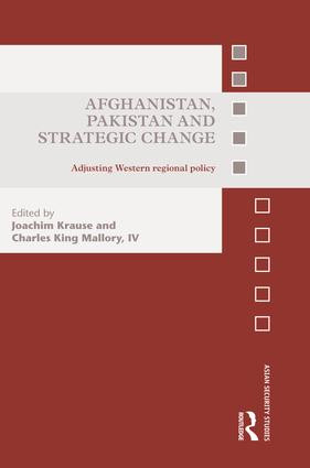 Afghanistan, Pakistan and Strategic Change (Adjusting Western regional policy) by Joachim Krause, Charles King Mallory, IV, 9781138933729
