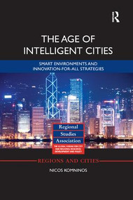 The Age of Intelligent Cities (Smart Environments and Innovation-for-all Strategies) by Nicos Komninos, 9781138329058