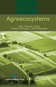 Agroecosystems (Soils, Climate, Crops, Nutrient Dynamics and Productivity) - 9781774632789 by K. R. Krishna, 9781774632789