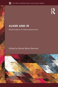 Alker and IR (Global Studies in an Interconnected World) - 9781138810976 by Renée Marlin-Bennett, 9781138810976