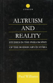 Altruism and Reality (Studies in the Philosophy of the Bodhicaryavatara) by Paul Williams, 9781138878877
