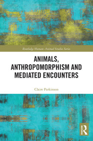 Animals, Anthropomorphism and Mediated Encounters - 9780367785291 by Claire Parkinson, 9780367785291