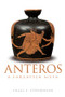 Anteros (A Forgotten Myth) - 9780415572316 by Craig E. Stephenson, 9780415572316