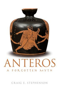 Anteros (A Forgotten Myth) - 9780415572316 by Craig E. Stephenson, 9780415572316