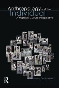 Anthropology and the Individual (A Material Culture Perspective) - 9781847884947 by Daniel Miller, 9781847884947