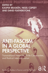 Anti-Fascism in a Global Perspective (Transnational Networks, Exile Communities, and Radical Internationalism) - 9781138352193 by Kasper Braskén, Nigel Copsey, David J Featherstone, 9781138352193