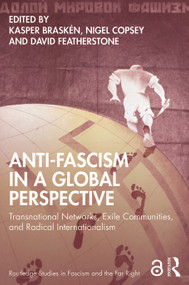 Anti-Fascism in a Global Perspective (Transnational Networks, Exile Communities, and Radical Internationalism) - 9781138352193 by Kasper Braskén, Nigel Copsey, David J Featherstone, 9781138352193