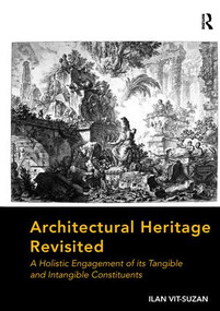 Architectural Heritage Revisited (A Holistic Engagement of its Tangible and Intangible Constituents) - 9781138276703 by Ilan Vit-Suzan, 9781138276703