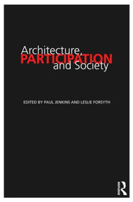 Architecture, Participation and Society by Paul Jenkins, Leslie Forsyth, 9780415547246