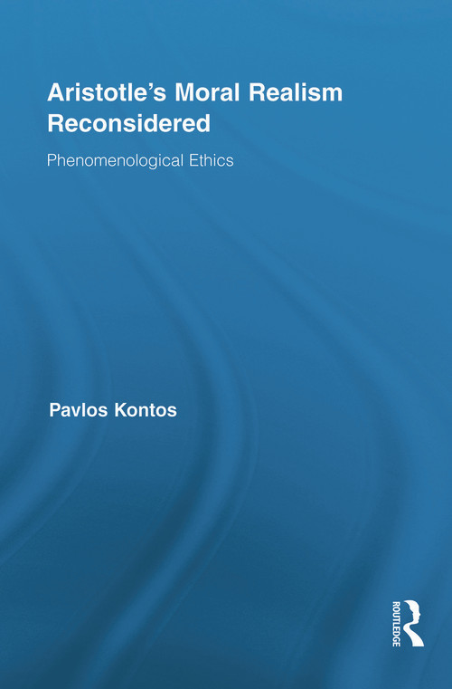 Aristotle's Moral Realism Reconsidered (Phenomenological Ethics) - 9780415856744 by Pavlos Kontos, 9780415856744