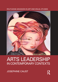 Arts Leadership in Contemporary Contexts - 9780367592547 by Josephine Caust, 9780367592547
