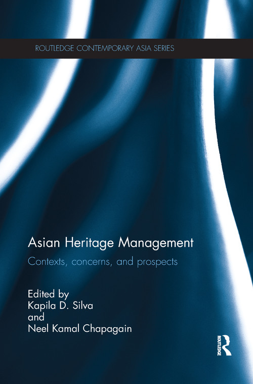 Asian Heritage Management (Contexts, Concerns, and Prospects) - 9781138086951 by Kapila Silva, Neel Kamal Chapagain, 9781138086951