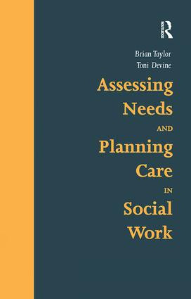 Assessing Needs and Planning Care in Social Work by Brian Taylor, Toni Devine, 9781857421446
