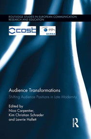 Audience Transformations (Shifting Audience Positions in Late Modernity) - 9781138100961 by Nico Carpentier, Kim Christian Schrøder, Lawrie Hallett, 9781138100961