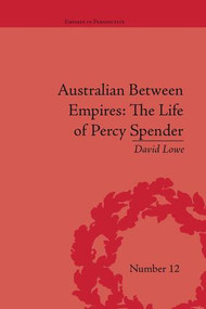 Australian Between Empires: The Life of Percy Spender - 9781138661158 by David Lowe, 9781138661158
