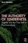 The Authority of Tenderness (Dignity and the True Self in Psychoanalysis) - 9781032009360 by Paul Williams, 9781032009360