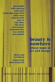 Beauty is Nowhere (Ethical Issues in Art and Design) - 9789057013119 by Saul Ostrow, Susan King Roth, 9789057013119