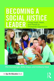 Becoming a Social Justice Leader (Using Head, Heart, and Hands to Dismantle Oppression) - 9781138957749 by Phil Hunsberger, Billie Mayo, Anthony Neal, 9781138957749