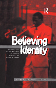 Believing Identity (Pentecostalism and the Mediation of Jamaican Ethnicity and Gender in England) - 9781859731093 by Nicole Toulis, 9781859731093