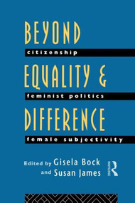 Beyond Equality and Difference (Citizenship, Feminist Politics and Female Subjectivity) - 9780415079891 by Gisela Bock, Susan James, 9780415079891
