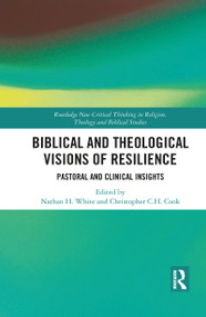 Biblical and Theological Visions of Resilience (Pastoral and Clinical Insights) - 9781032082509 by Christopher C. H. Cook, Nathan H. White, 9781032082509
