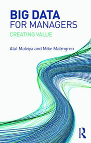 Big Data for Managers (Creating Value) - 9781138593084 by Atal Malviya, Mike Malmgren, 9781138593084