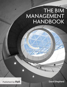 The BIM Management Handbook by David Shepherd, 9781859466056