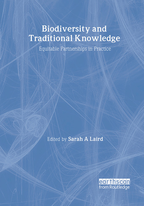 Biodiversity and Traditional Knowledge (Equitable Partnerships in Practice) by Sarah A Laird, 9781853836985