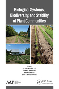 Biological Systems, Biodiversity, and Stability of Plant Communities by Larissa I. Weisfeld, Anatoly I. Opalko, Nina A. Bome, Sarra A. Bekuzarova, 9781774630808