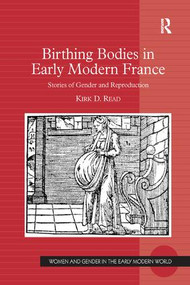 Birthing Bodies in Early Modern France (Stories of Gender and Reproduction) - 9781138262027 by Kirk D. Read, 9781138262027