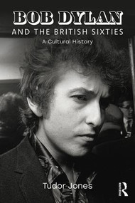 Bob Dylan and the British Sixties (A Cultural History) - 9781138341296 by Tudor Jones, 9781138341296