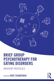 Brief Group Psychotherapy for Eating Disorders (Inpatient protocols) - 9781138848917 by Kate Tchanturia, 9781138848917