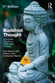 Buddhist Thought (A Complete Introduction to the Indian Tradition) - 9780415571791 by Paul Williams, Anthony Tribe, Alexander Wynne, 9780415571791
