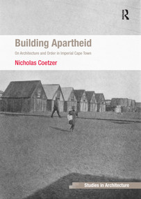 Building Apartheid (On Architecture and Order in Imperial Cape Town) - 9781138255432 by Nicholas Coetzer, 9781138255432