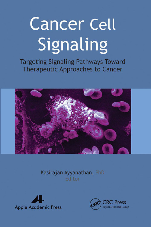 Cancer Cell Signaling (Targeting Signaling Pathways Toward Therapeutic Approaches to Cancer) - 9781774630839 by Kasirajan Ayyanathan, 9781774630839