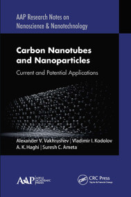 Carbon Nanotubes and Nanoparticles (Current and Potential Applications) - 9781774634134 by Alexander V. Vakhrushev, Vladimir I. Kodolov, A. K. Haghi, Suresh C. Ameta, 9781774634134