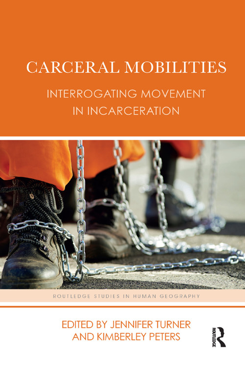 Carceral Mobilities (Interrogating Movement in Incarceration) - 9781138384903 by Jennifer Turner, Kimberley Peters, 9781138384903