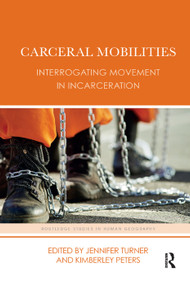 Carceral Mobilities (Interrogating Movement in Incarceration) - 9781138384903 by Jennifer Turner, Kimberley Peters, 9781138384903