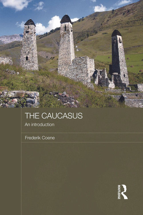 The Caucasus - An Introduction - 9780415666831 by Frederik Coene, 9780415666831