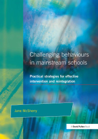 Challenging Behaviour in Mainstream Schools (Practical Strategies for Effective Intervention and Reintegration) - 9781853467462 by Jane McSherry, 9781853467462