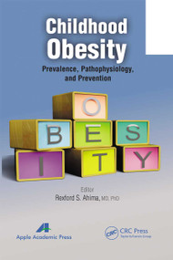 Childhood Obesity (Prevalence, Pathophysiology, and Management) - 9781774633120 by Rexford S. Ahima, 9781774633120