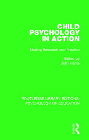 Child Psychology in Action (Linking Research and Practice) - 9781138740761 by John Harris, 9781138740761