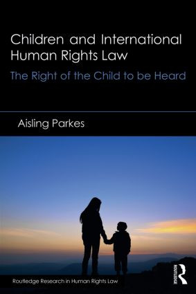 Children and International Human Rights Law (The Right of the Child to be Heard) - 9781138921146 by Aisling Parkes, 9781138921146