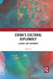 China's Cultural Diplomacy (A Great Leap Outward?) - 9781032088273 by Xin Liu, 9781032088273