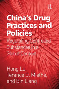 China's Drug Practices and Policies (Regulating Controlled Substances in a Global Context) - 9781138278523 by Hong Lu, Terance D. Miethe, Bin Liang, 9781138278523