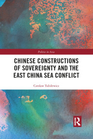 Chinese Constructions of Sovereignty and the East China Sea Conflict - 9781032090252 by Czeslaw Tubilewicz, 9781032090252