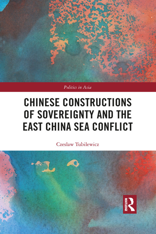 Chinese Constructions of Sovereignty and the East China Sea Conflict - 9781032090252 by Czeslaw Tubilewicz, 9781032090252