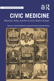 Civic Medicine (Physician, Polity, and Pen in Early Modern Europe) - 9781032090580 by J. Andrew Mendelsohn, Annemarie Kinzelbach, Ruth Schilling, 9781032090580