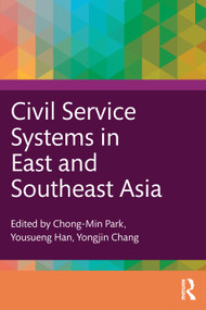 Civil Service Systems in East and Southeast Asia by Chong-Min Park, Yousueng Han, Yongjin Chang, 9781032351216