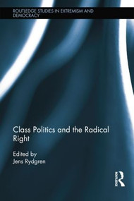 Class Politics and the Radical Right - 9781138849495 by Jens Rydgren, 9781138849495